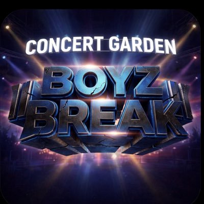 CONCERT GARDEN BOYZ BREAK