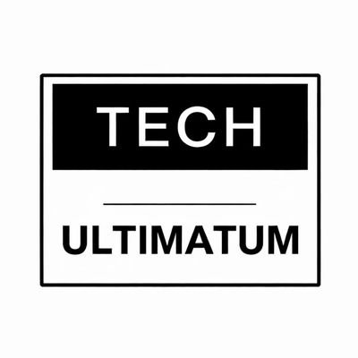 Tech Ultimatum